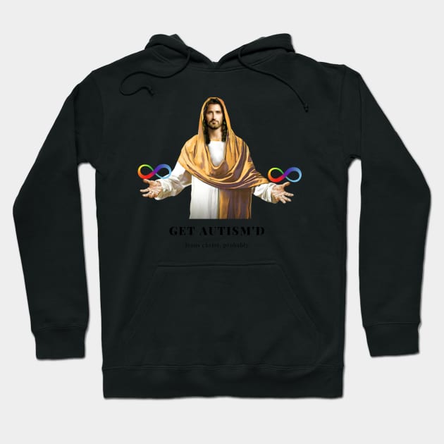 jesus said get autism'd Hoodie by goblinbabe